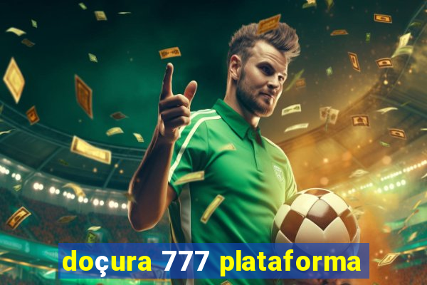 doçura 777 plataforma